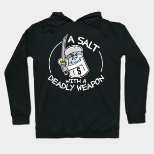 A Salt with A Deadly Weapon Hoodie